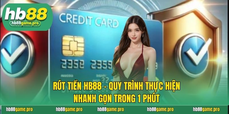 Rút Tiền HB88 - Quy Trình Thực Hiện Nhanh Gọn Trong 1 Phút 4 Rút Tiền HB88 - Quy Trình Thực Hiện Nhanh Gọn Trong 1 Phút